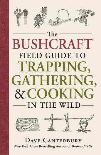 The Bushcraft Field Guide to Trapping, Gathering, and Cooking in the Wild Book