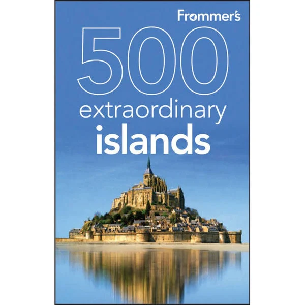 Frommer's: 500 Extraordinary Islands
