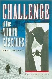 Mountaineers Books Challenge Of The North Cascades | Miyar Adventures